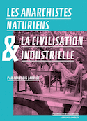 Anarchistes naturiens et la civilisation industrielle (Les) [nouvelle édition]